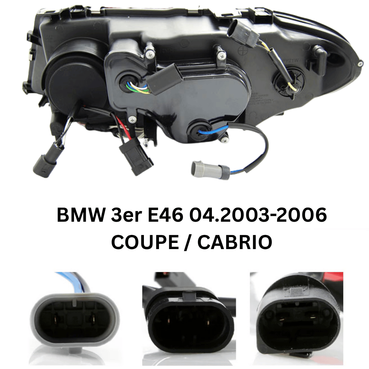 Scheinwerfer Coupe Cabrio 04-06 mit Steckverbindungen für LED-Scheinwerfer Tuning für BMW 3er E46