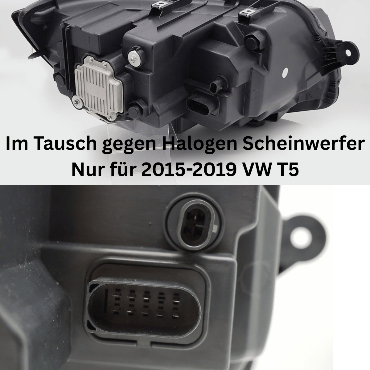 Scheinwerfer im Tausch gegen Halogen 2015-2019, LED-Scheinwerfer Rückseite mit Anschlüssen für VW T5